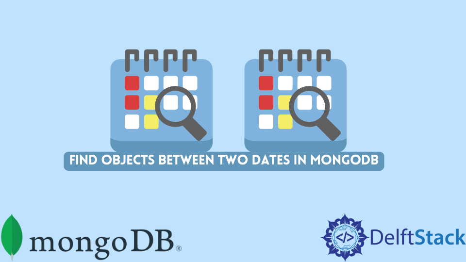 Encuentra Objetos Entre Dos Fechas En Mongodb Delft Stack 3863